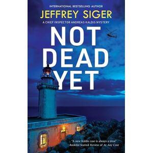 Siger, Jeffrey Not Dead Yet: 14 (A Chief Inspector Andreas Kaldis Mystery) Siger, Jeffrey Not Dead Yet: 14 (A Chief Inspector Andreas Kaldis Mystery)