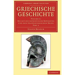 Beloch, Julius Griechische Geschichte: Volume 2: Part 2 (Cambridge Library Collection Classics) Beloch, Julius Griechische Geschichte: Volume 2: Part 2 (Cambridge Library Collection Classics)