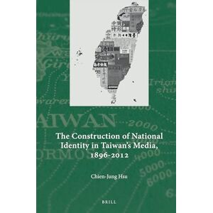 Hsu, Chien-Jung The Construction of National Identity in Taiwan's Media, 1896-2012 Hsu, Chien-Jung The Construction of National Identity in Taiwan's Media, 1896-2012
