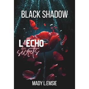 L. Emsie, Mady Black Shadow: L'écho des secrets: 1 L. Emsie, Mady Black Shadow: L'écho des secrets: 1