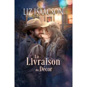 Isaacson, Liz La Livraison du Décor: Romance chrétien de cowboys et saga familiale des Glover (Le Ranch de la Crête de Shiloh dans la Romance des Trois Rivières) Isaacson, Liz La Livraison du Décor: Romance chrétien de cowboys et saga familiale des Glover (Le Ranch de la Crête de Shiloh dans la Romance des Trois Rivières)