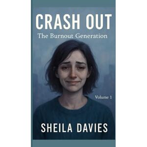DAVIES, SHEILA CRASH OUT: The Burnout Generation DAVIES, SHEILA CRASH OUT: The Burnout Generation