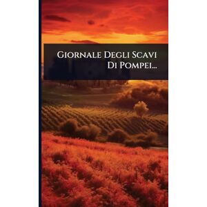 Anonymous Giornale Degli Scavi Di Pompei... Anonymous Giornale Degli Scavi Di Pompei...