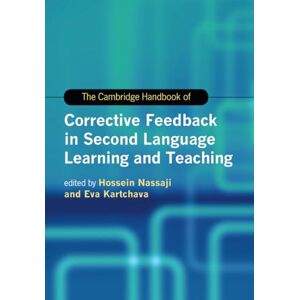 The Cambridge Handbook of Corrective Feedback in Second Language Learning and Teaching (Cambridge Handbooks in Language and Linguistics) The Cambridge Handbook of Corrective Feedback in Second Language Learning and Teaching (Cambridge Handbooks in Language and Linguistics)
