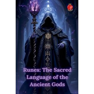 Rubi, Alina Runes: The Sacred Language of the Ancient Gods Rubi, Alina Runes: The Sacred Language of the Ancient Gods