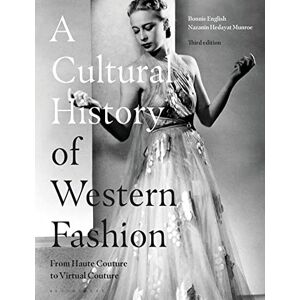 Bonnie English A Cultural History of Western Fashion: From Haute Couture to Virtual Couture Bonnie English A Cultural History of Western Fashion: From Haute Couture to Virtual Couture