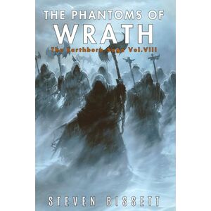 Bissett, Steven The Phantoms of Wrath: The Earthborn Saga Vol. VIII Bissett, Steven The Phantoms of Wrath: The Earthborn Saga Vol. VIII