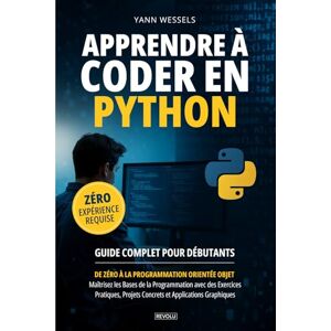 Wessels, Yann Apprendre à Coder en Python : Guide Complet pour Débutants: De Zéro à la Programmation Orientée Objet Maîtrisez les Bases de la Programmation avec ... Projets Concrets et Applications Graphiques Wessels, Yann Apprendre à Coder en Python : Guide Complet pour Débutants: De Zéro à la Programmation Orientée Objet Maîtrisez les Bases de la Programmation avec ... Projets Concrets et Applications Graphiques
