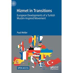 Weller, Paul Hizmet in Transitions: European Developments of a Turkish Muslim-Inspired Movement Weller, Paul Hizmet in Transitions: European Developments of a Turkish Muslim-Inspired Movement