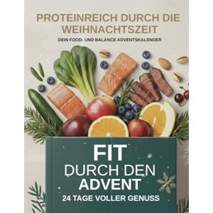 Books, RV PROTEINREICH DURCH DIE WEIHNACHTSZEIT DEIN FOOD- UND BALANCE ADVENTSKALENDER: FIT DURCH DEN ADVENT 24 TAGE VOLLER GENUSS Books, RV PROTEINREICH DURCH DIE WEIHNACHTSZEIT DEIN FOOD- UND BALANCE ADVENTSKALENDER: FIT DURCH DEN ADVENT 24 TAGE VOLLER GENUSS