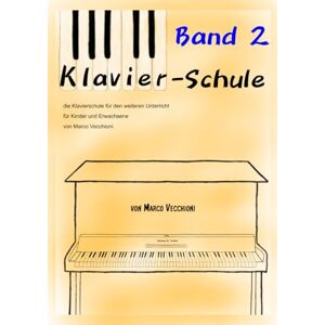 Vecchioni, Marco Klavierschule Band 2: für Kinder ab 6 und Erwachsene Vecchioni, Marco Klavierschule Band 2: für Kinder ab 6 und Erwachsene