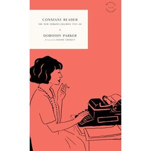 Parker, Dorothy Constant Reader: The New Yorker Columns 1927-28 (McNally Editions) Parker, Dorothy Constant Reader: The New Yorker Columns 1927-28 (McNally Editions)