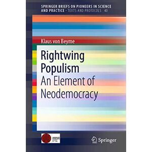von Beyme, Klaus Rightwing Populism: An Element of Neodemocracy: 40 (SpringerBriefs on Pioneers in Science and Practice, 40) von Beyme, Klaus Rightwing Populism: An Element of Neodemocracy: 40 (SpringerBriefs on Pioneers in Science and Practice, 40)