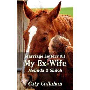 Callahan, Caty Marriage Lottery #11 My Ex-Wife: Melinda & Shiloh (Marriage Lottery series by Caty Callahan (mass market paperback)) Callahan, Caty Marriage Lottery #11 My Ex-Wife: Melinda & Shiloh (Marriage Lottery series by Caty Callahan (mass market paperback))