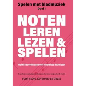 Lamfers, Jacco Noten leren lezen en spelen: Praktische oefeningen voor moeiteloos noten lezen (Spelen met bladmuziek, Deel 1) Lamfers, Jacco Noten leren lezen en spelen: Praktische oefeningen voor moeiteloos noten lezen (Spelen met bladmuziek, Deel 1)