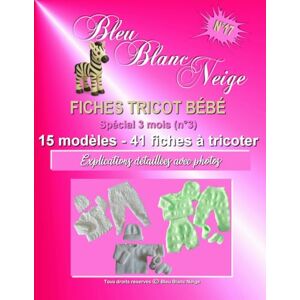 PARISOT, Nathalie Livre n°17 Fiches Tricot Bébé livre spécial 3 mois (n°3) 15 modèles layette patron à tricoter: Explications détaillées avec photos (Livre Tricot bébé fiches tricot modèle layette patron à tricoter) PARISOT, Nathalie Livre n°17 Fiches Tricot Bébé livre spécial 3 mois (n°3) 15 modèles layette patron à tricoter: Explications détaillées avec photos (Livre Tricot bébé fiches tricot modèle layette patron à tricoter)