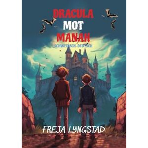 Lyngstad, Freja Dracula mot Manah: Sprachniveau A2 Schwedisch-deutsche Übersetzung Lyngstad, Freja Dracula mot Manah: Sprachniveau A2 Schwedisch-deutsche Übersetzung