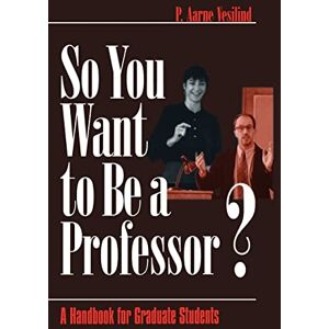 P . Aarne Vesilind So You Want to Be a Professor?: A Handbook for Graduate Students P . Aarne Vesilind So You Want to Be a Professor?: A Handbook for Graduate Students
