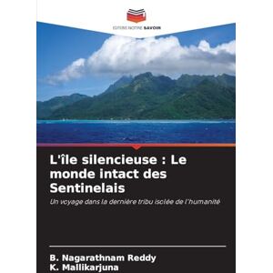 Reddy, B Nagarathnam L'île silencieuse: Le monde intact des Sentinelais Reddy, B Nagarathnam L'île silencieuse: Le monde intact des Sentinelais