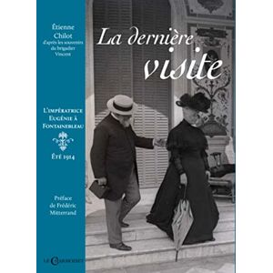 Chilot, Étienne La dernière visite l'impératrice Eugénie à Fontainebleau, été 1914 Chilot, Étienne La dernière visite l'impératrice Eugénie à Fontainebleau, été 1914