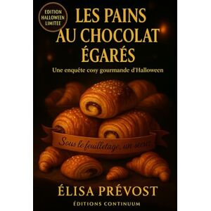 Prévost, Elisa Les Pains au Chocolat Égarés: Dans ce cosy mystery gourmand, un pain au chocolat cache un message… et quelqu’un l’a presque fait disparaître Prévost, Elisa Les Pains au Chocolat Égarés: Dans ce cosy mystery gourmand, un pain au chocolat cache un message… et quelqu’un l’a presque fait disparaître