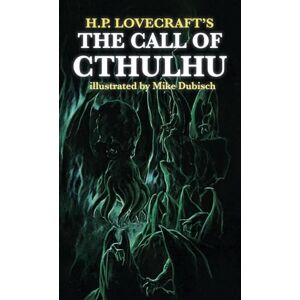 Lovecraft, H P The Call of Cthulhu illustrated by Mike Dubisch Lovecraft, H P The Call of Cthulhu illustrated by Mike Dubisch