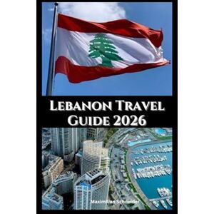 Schneider, Maximilian Lebanon Travel Guide 2026: Culture, Cuisine, and Coastal Beauty (Wanderwise: The Ultimate Global Travel Guide Series) Schneider, Maximilian Lebanon Travel Guide 2026: Culture, Cuisine, and Coastal Beauty (Wanderwise: The Ultimate Global Travel Guide Series)
