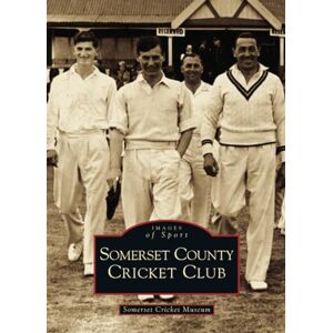 Stedall, Tony Somerset County Cricket Club (Images of Sport) Stedall, Tony Somerset County Cricket Club (Images of Sport)