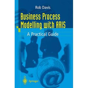 Davis, Rob Business Process Modelling with ARIS: A Practical Guide Davis, Rob Business Process Modelling with ARIS: A Practical Guide