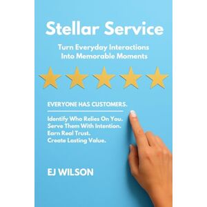 Wilson Stellar Service: Turn Everyday Interactions Into Memorable Moments Wilson Stellar Service: Turn Everyday Interactions Into Memorable Moments