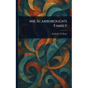 Trollope, Anthony Mr. Scarborough's Family Trollope, Anthony Mr. Scarborough's Family