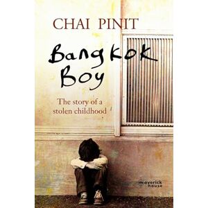 Pinit, Chai Bangkok Boy: The story of a stolen childhood Pinit, Chai Bangkok Boy: The story of a stolen childhood