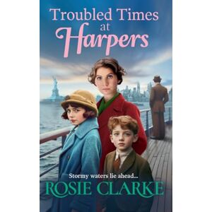 Clarke, Rosie Troubled Times at Harpers: A tale of hope, dreams and survival from Rosie Clarke (Welcome To Harpers Emporium, 9) Clarke, Rosie Troubled Times at Harpers: A tale of hope, dreams and survival from Rosie Clarke (Welcome To Harpers Emporium, 9)
