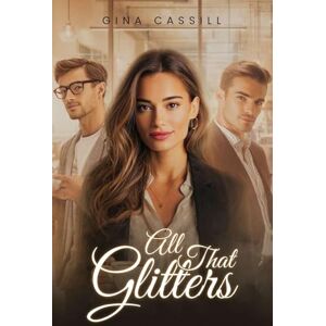 Cassill, Gina All That Glitters Cassill, Gina All That Glitters