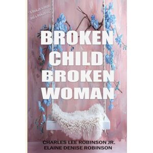 Robinson BROKEN CHILD BROKEN WOMAN Robinson BROKEN CHILD BROKEN WOMAN