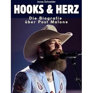 Schneider, Jonas Die Biografie über Post Malone: Hooks & Herz. Hochwertige Hardcoverausgabe Schneider, Jonas Die Biografie über Post Malone: Hooks & Herz. Hochwertige Hardcoverausgabe