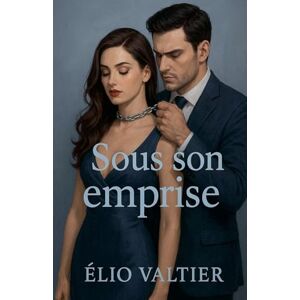 Valtier, Elio sous son emprise Valtier, Elio sous son emprise