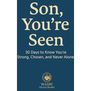 Studio, Wasby Divine Son, You're Seen 30 Days to Know You're Strong, Chosen, and Never Alone Studio, Wasby Divine Son, You're Seen 30 Days to Know You're Strong, Chosen, and Never Alone
