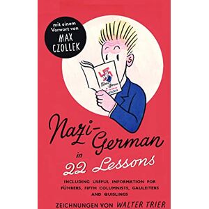 Nazi-Deutsch in 22 Lektionen. Nazi-German in 22 Lessons.: Mit hilfreichen Informationen für Führer, Saboteure, Gauleiter und Quislinge. Nachdruck eine ... Informationsministeriums aus dem Jahr 1942. Nazi-Deutsch in 22 Lektionen. Nazi-German in 22 Lessons.: Mit hilfreichen Informationen für Führer, Saboteure, Gauleiter und Quislinge. Nachdruck eine ... Informationsministeriums aus dem Jahr 1942.