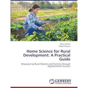 Godara, Renu Home Science for Rural Development: A Practical Guide: Empowering Rural Women and Families through Applied Home Science Godara, Renu Home Science for Rural Development: A Practical Guide: Empowering Rural Women and Families through Applied Home Science
