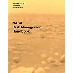 Administration, National Aeronautics and Space NASA Risk Management Handbook Administration, National Aeronautics and Space NASA Risk Management Handbook