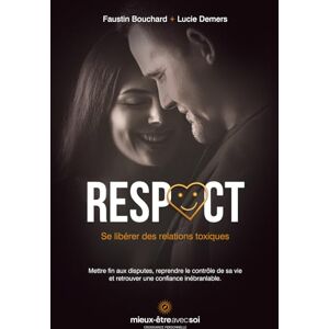 Bouchard, Faustin Respect, se libérer des relations toxiques: Mettre fin aux disputes, reprendre le contrôle de sa vie et retrouver une confiance inébranlable. Bouchard, Faustin Respect, se libérer des relations toxiques: Mettre fin aux disputes, reprendre le contrôle de sa vie et retrouver une confiance inébranlable.