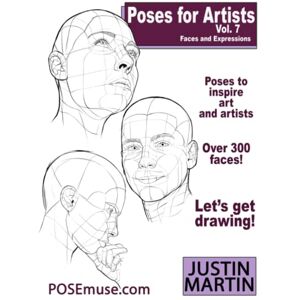Martin, Justin R Poses for Artists Volume 7 Faces and Expressions: An essential reference for figure drawing and the human form. (Inspiring Art and Artists) Martin, Justin R Poses for Artists Volume 7 Faces and Expressions: An essential reference for figure drawing and the human form. (Inspiring Art and Artists)