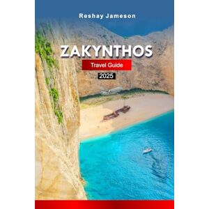 Jameson, Reshay Zakynthos Travel Guide 2025: Explore Greece’s Crystal Waters, Stunning Beaches, Attractions, Hidden Gems with Insider Tips and Budget Friendly Advice Jameson, Reshay Zakynthos Travel Guide 2025: Explore Greece’s Crystal Waters, Stunning Beaches, Attractions, Hidden Gems with Insider Tips and Budget Friendly Advice