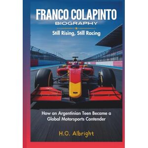 Albright, H.O Franco Colapinto Biography: Still Rising, Still Racing – How an Argentinian Teen Became a Global Motorsports Contender Albright, H.O Franco Colapinto Biography: Still Rising, Still Racing – How an Argentinian Teen Became a Global Motorsports Contender
