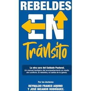 Franco Aquino, Reynaldo Rebeldes en Tránsito: La Otra Cara del Cuidado Pastoral Franco Aquino, Reynaldo Rebeldes en Tránsito: La Otra Cara del Cuidado Pastoral