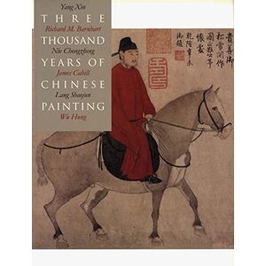 Barnhart, Richard Three Thousand Years of Chinese Painting (The Culture & Civilization of China) Barnhart, Richard Three Thousand Years of Chinese Painting (The Culture & Civilization of China)