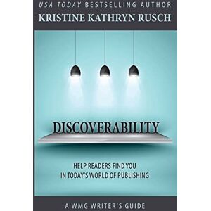 Rusch, Kristine Kathryn Discoverability: Volume 7 (WMG Writer's Guides) Rusch, Kristine Kathryn Discoverability: Volume 7 (WMG Writer's Guides)