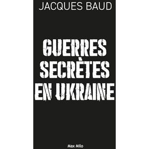 Baud, Jacques Guerres secrètes en Ukraine Baud, Jacques Guerres secrètes en Ukraine