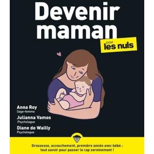 Roy, Anna Devenir maman pour les Nuls, grand format, 2e éd Roy, Anna Devenir maman pour les Nuls, grand format, 2e éd
